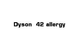 Dyson  42 allergy